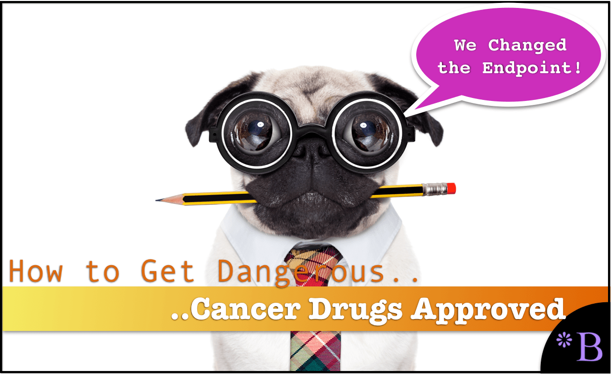 How Dangerous Cancer Drugs Had Endpoints Changed by Pharmaceutical